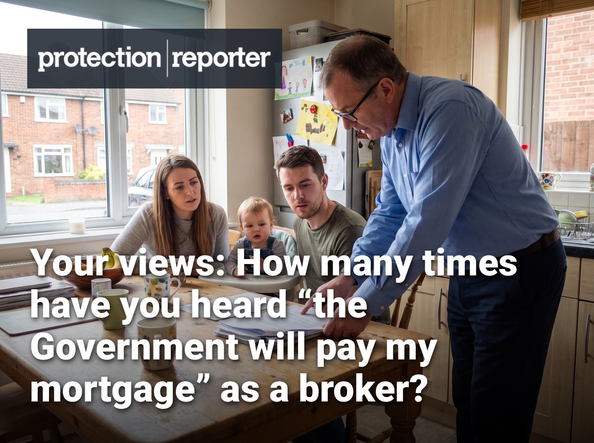 Your views: How many times have you heard “the Government will pay my mortgage” as a broker?
