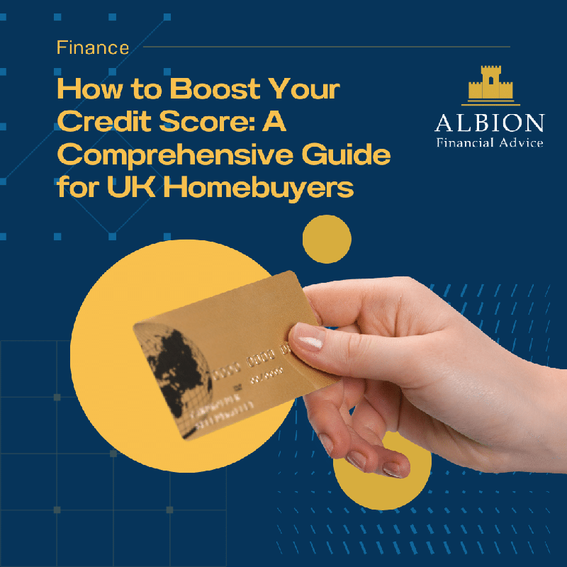 How to Boost Your Credit Score: A Comprehensive Guide for UK Homebuyers