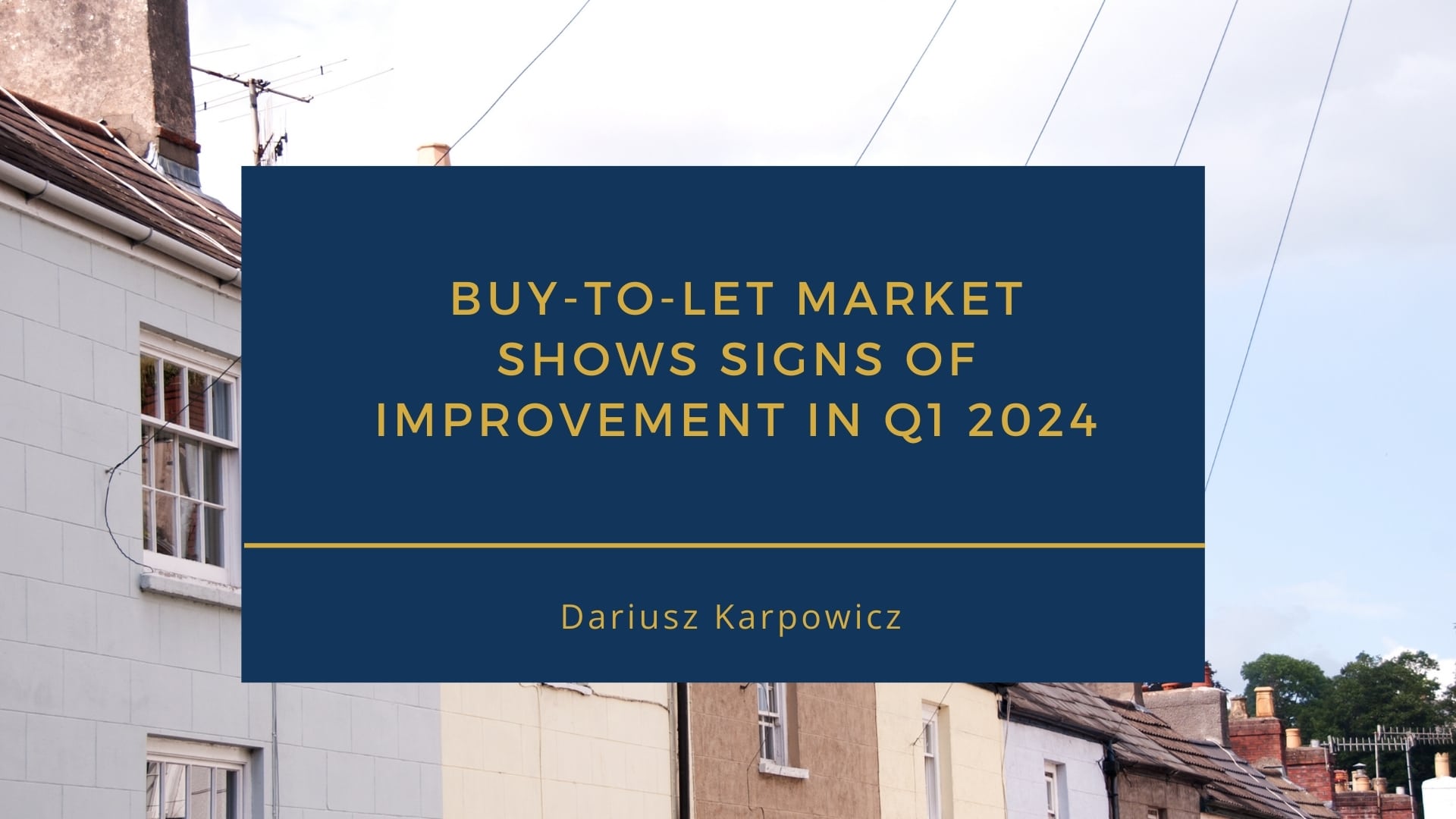 Buy-to-Let Market Q1 2024: Signs of Improvement